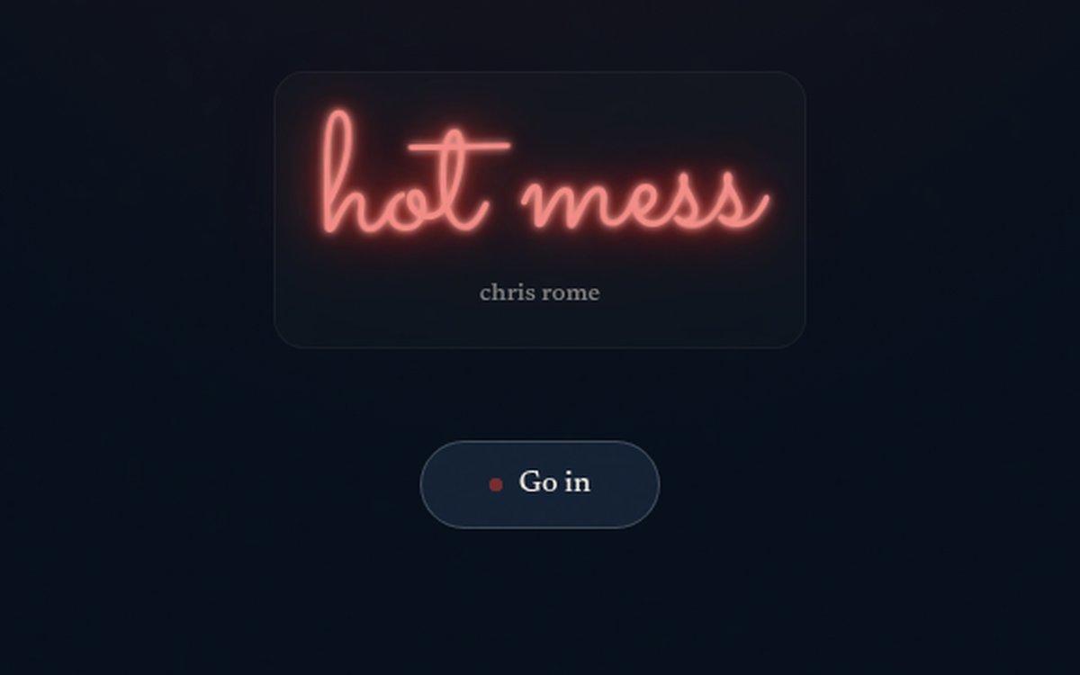 Hot Mess site, Chris’s own project: the front door, a neon sign and one button, “Go in”.